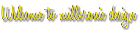 Welcome to milleronic design